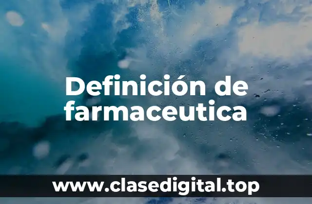 Definición de farmaceutica