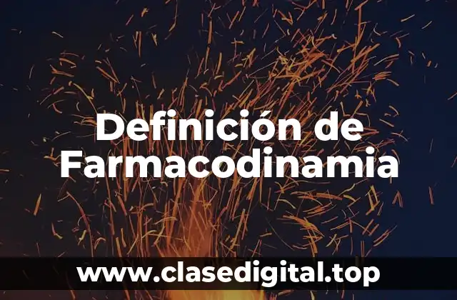 Definición técnica de Farmacodinamia