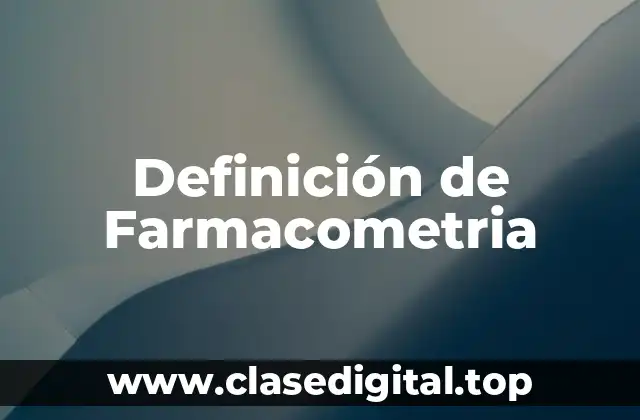 Definición de Farmacometria