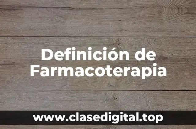 Definición técnica de Farmacoterapia