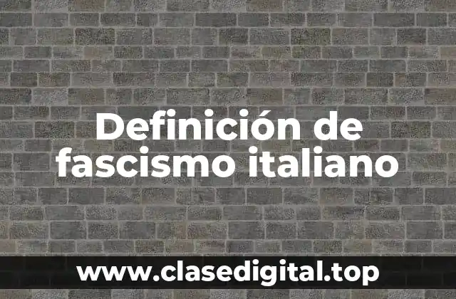 Definición de fascismo italiano