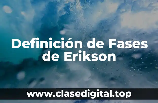 Definición de Fases de Erikson
