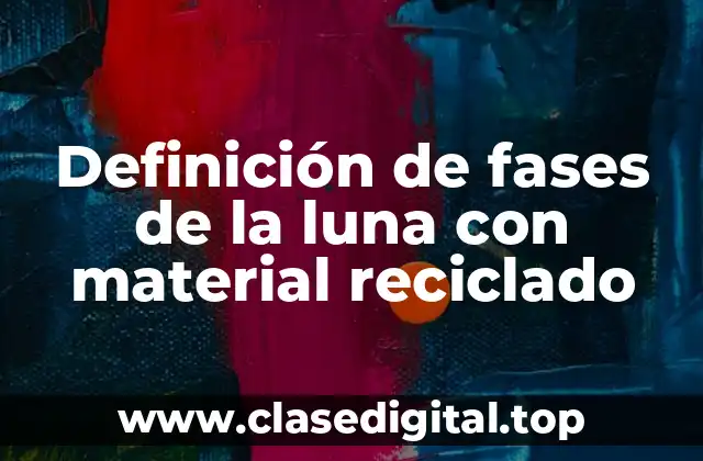 Definición de fases de la luna con material reciclado