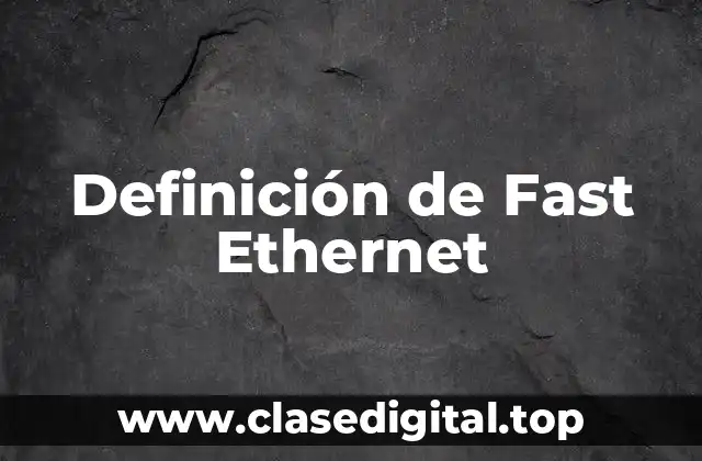 Definición de Fast Ethernet