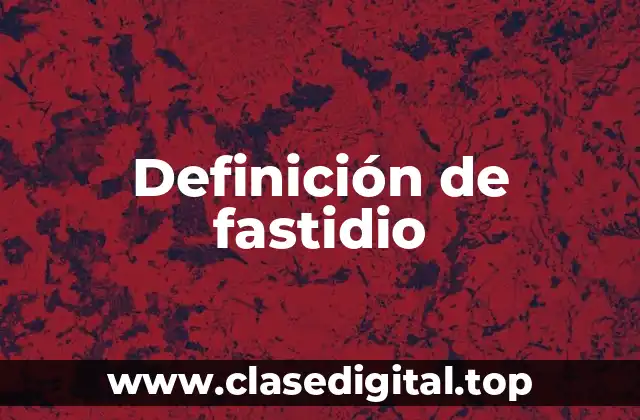 Ejemplos de fastidio