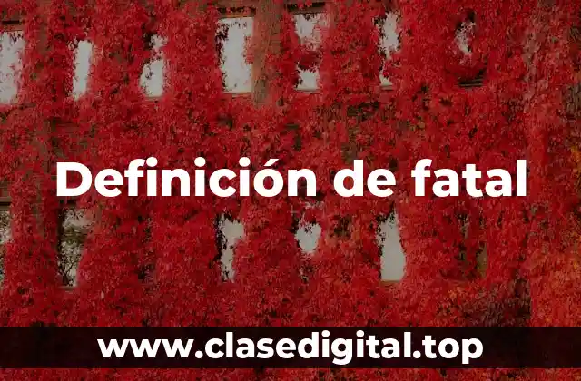 Definición de fatal