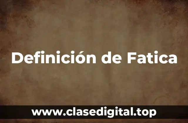 Definición de Fatica
