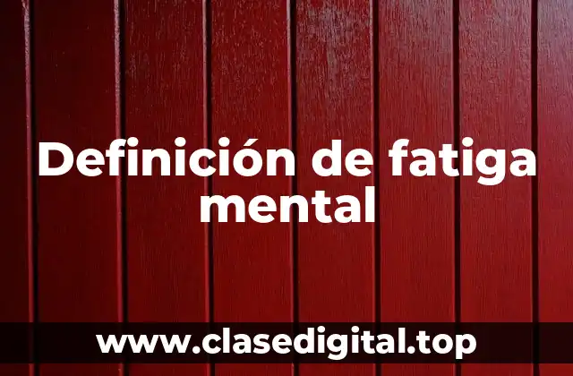 Definición de fatiga mental