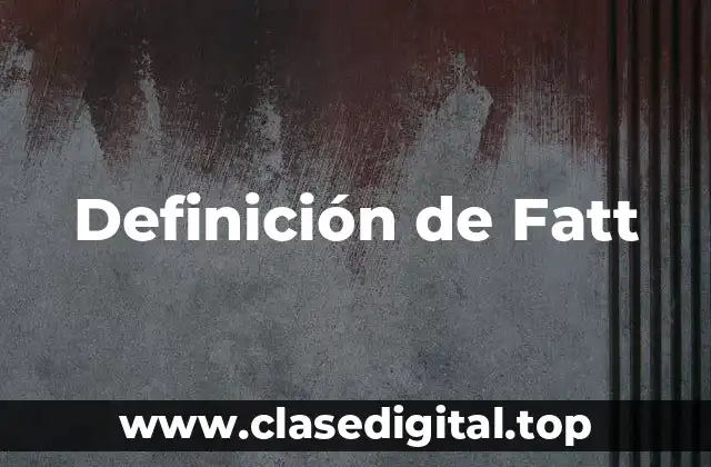 Definición técnica de Fatt
