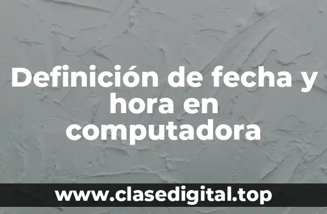 Definición de fecha y hora en computadora