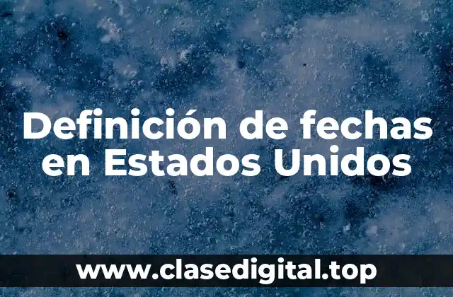 Definición de fechas en Estados Unidos