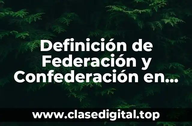 Definición de Federación y Confederación en Derecho Laboral