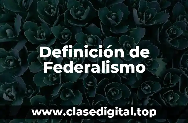 Definición de Federalismo