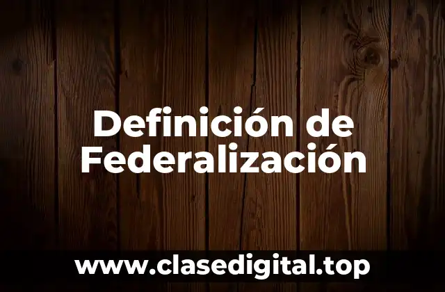 Ejemplos de federalización