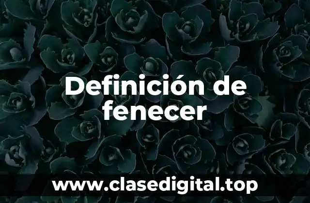 Definición de fenecer