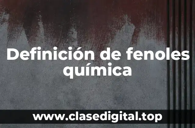 Definición de fenoles química