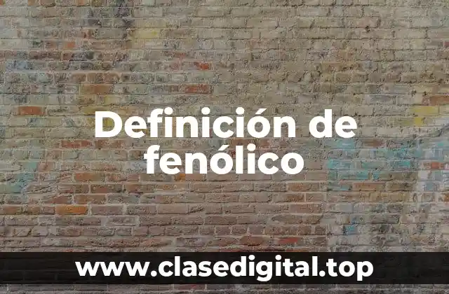 Definición de fenólico