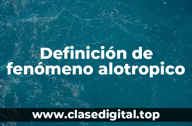 Definición de fenómeno alotropico