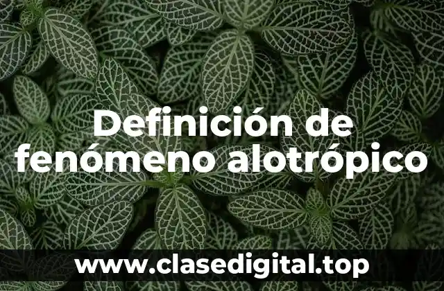 Definición de fenómeno alotrópico