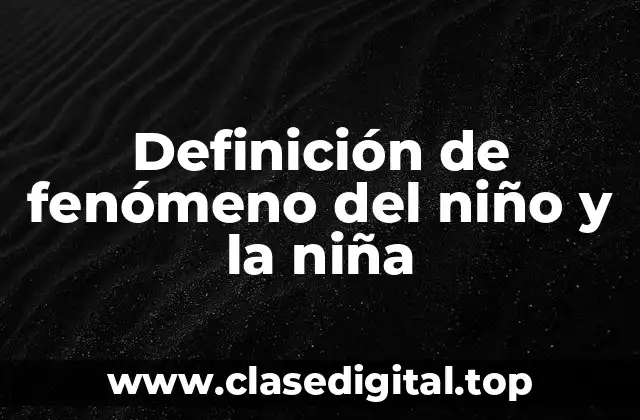 Definición de fenómeno del niño y la niña