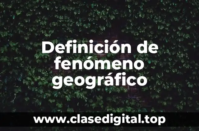 Definición de fenómeno geográfico