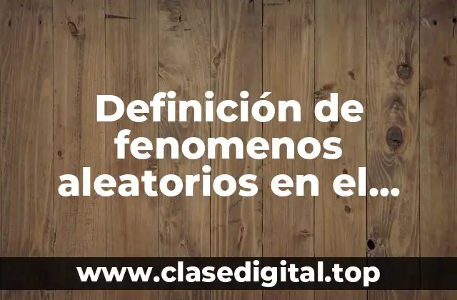 Definición de fenomenos aleatorios en el camino a casa