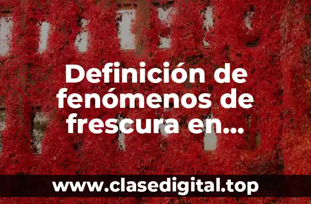 Definición de fenómenos de frescura en bromatología