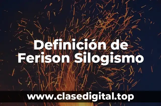 Definición de Ferison Silogismo