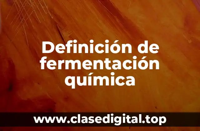 Ejemplos de fermentación química
