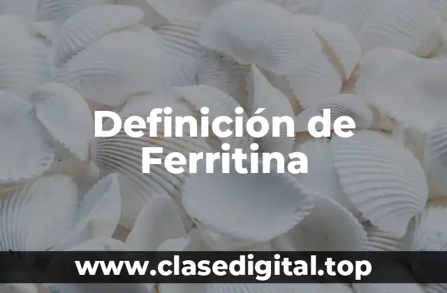 Definición técnica de Ferritina