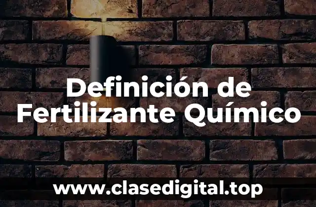 Definición de Fertilizante Químico
