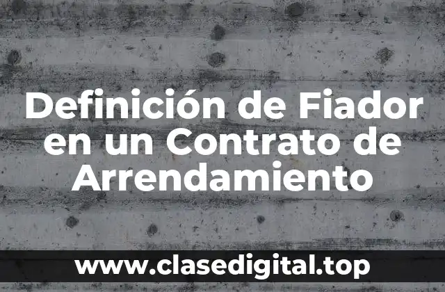 Definición de Fiador en un Contrato de Arrendamiento