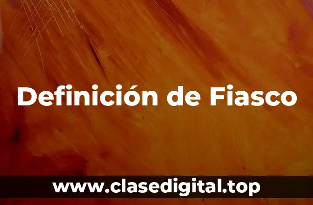 Definición de Fiasco