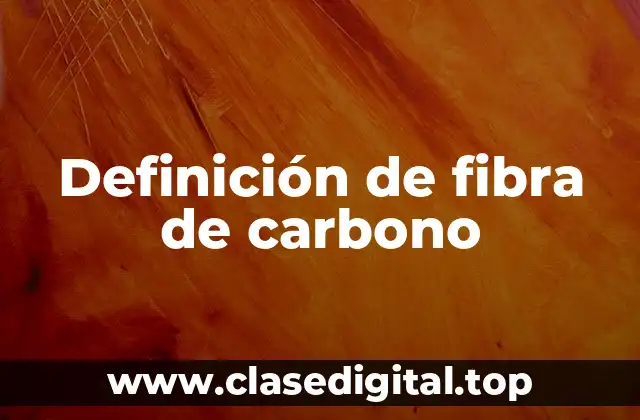 Definición de fibra de carbono