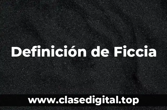 Definición de Ficcia