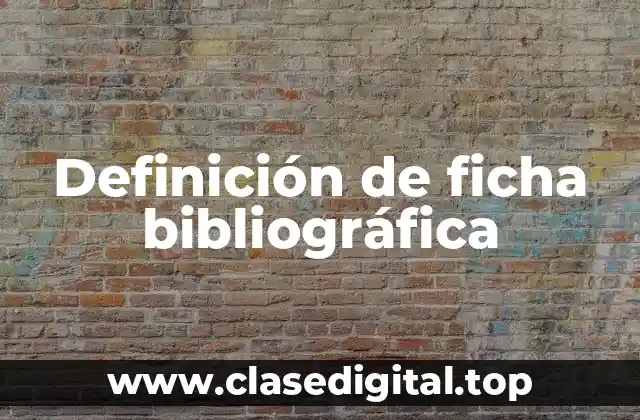 Definición técnica de ficha bibliográfica