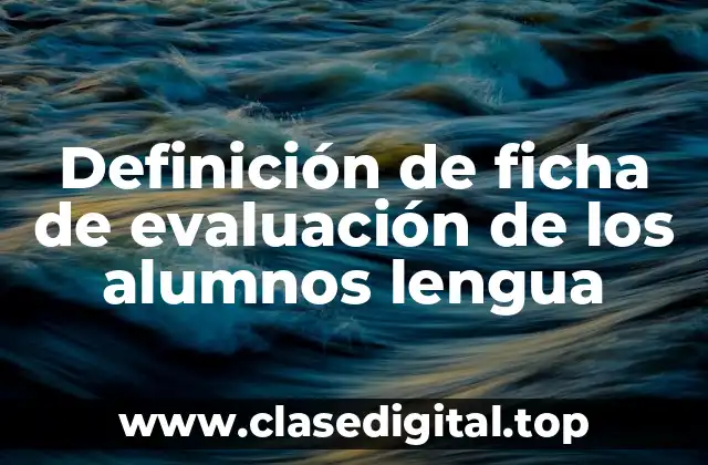 Definición de ficha de evaluación de los alumnos lengua