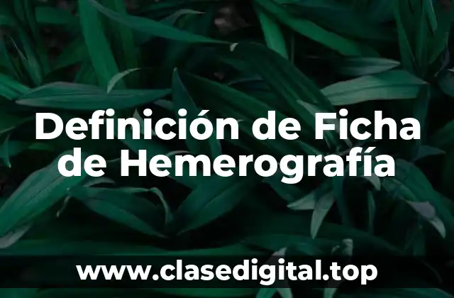 Definición de Ficha de Hemerografía