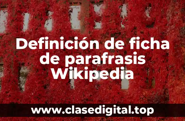 Definición de ficha de parafrasis Wikipedia