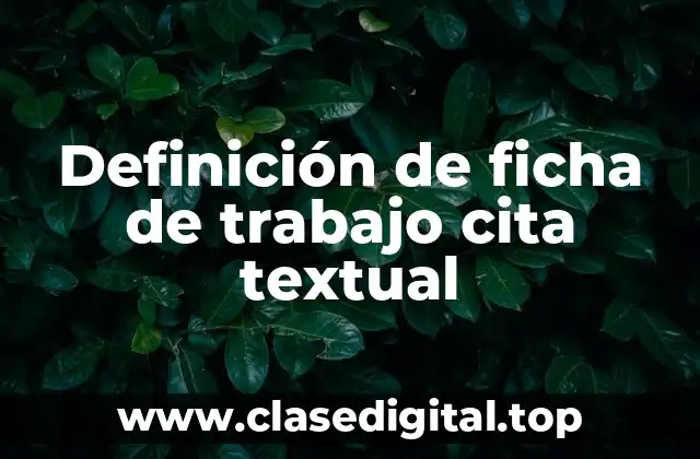 Definición de ficha de trabajo cita textual