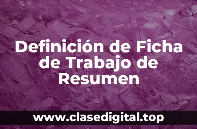 Definición técnica de Ficha de Trabajo de Resumen