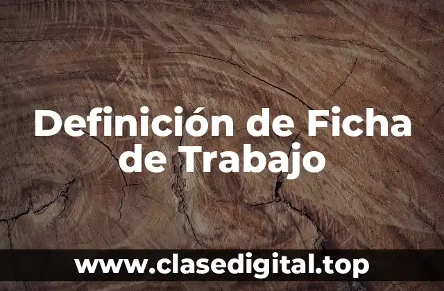 Definición de Ficha de Trabajo