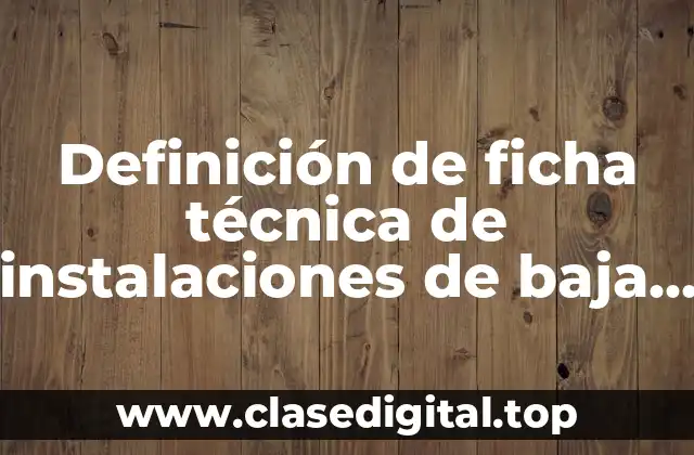 Ejemplos de ficha técnica de instalaciones de baja tensión