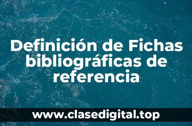 Definición de Fichas bibliográficas de referencia