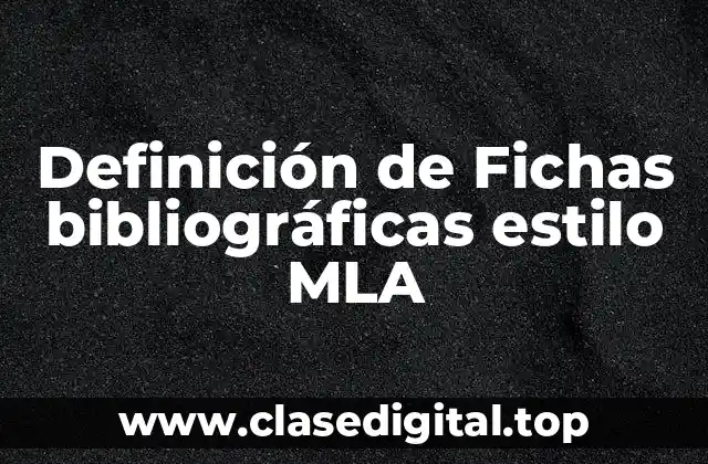 Definición de Fichas bibliográficas estilo MLA