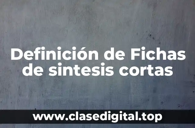 Ejemplos de fichas de síntesis cortas