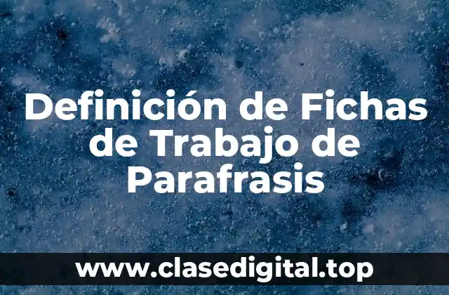 Definición de Fichas de Trabajo de Parafrasis
