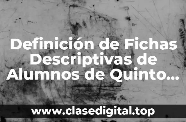 Definición de Fichas Descriptivas de Alumnos de Quinto Grado