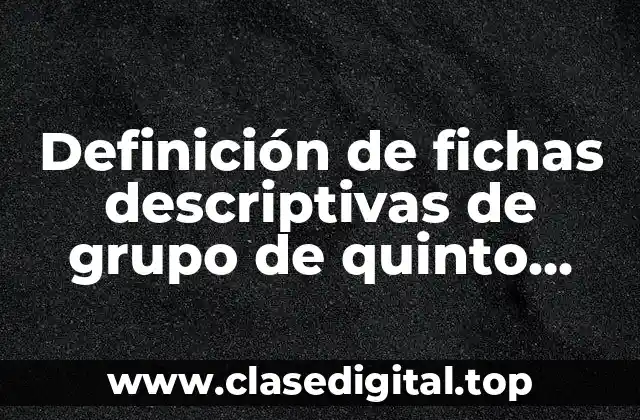 Definición de fichas descriptivas de grupo de quinto grado