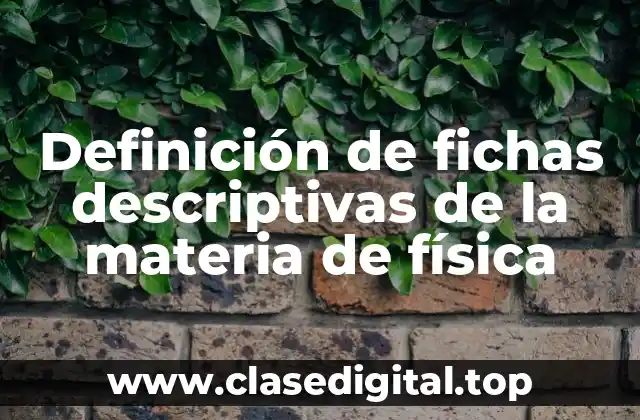 Definición de fichas descriptivas de la materia de física